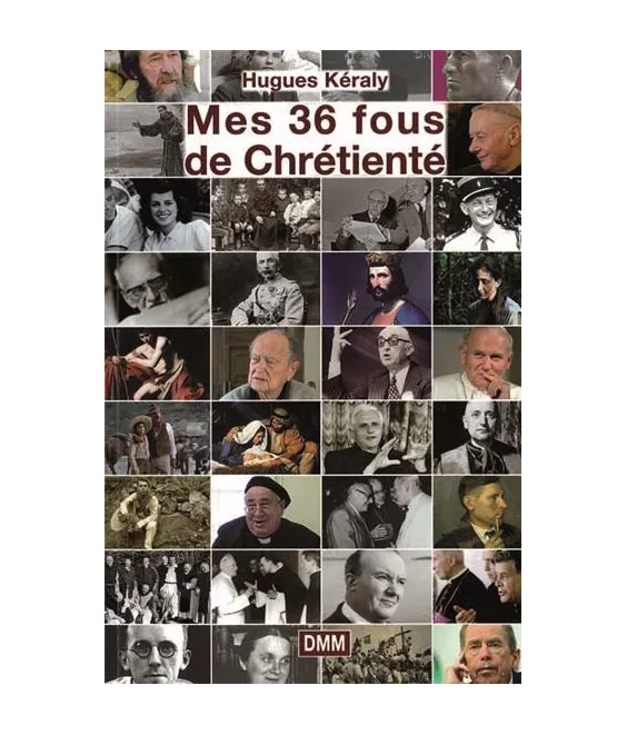 Mes 36 fous de chrétienté