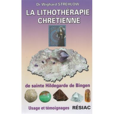 La lithothérapie chrétienne de sainte Hildegarde de Bingen