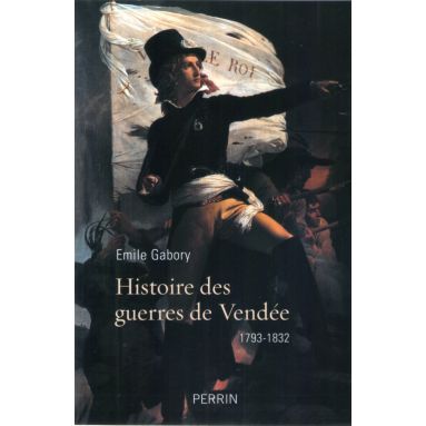 Histoire des Guerres de Vendée 1793 - 1832