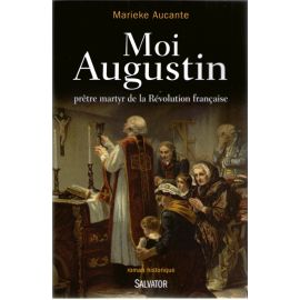 Moi Augustin prêtre martyr de la Révolution française