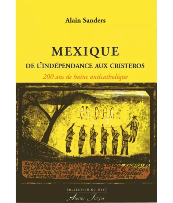Mexique -  De l'Indépendance aux Cristeros