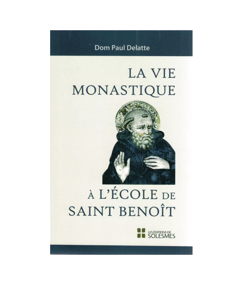 La vie monastique à l'école de saint Benoît