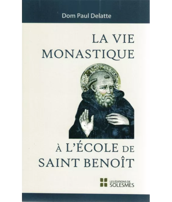La vie monastique à l'école de saint Benoît