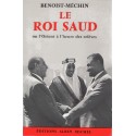 Le roi Saud ou l'Orient à l'heure des relèves