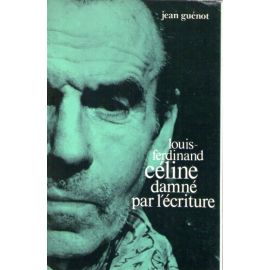 Louis-Ferdinand Céline damné par l'écriture