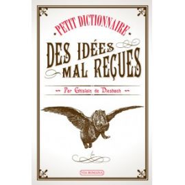 Petit Dictionnaire des Idées mal reçues