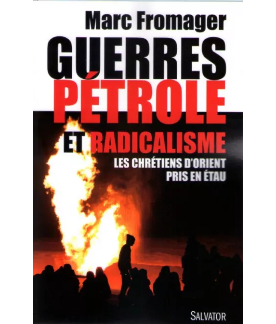 Guerres Pétrole et Radicalisme