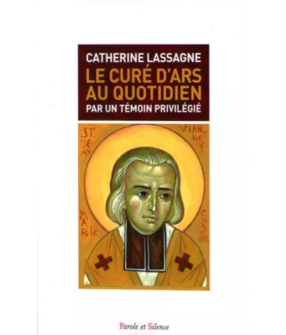 Le curé d'Ars au quotidien par un témoin privilégié