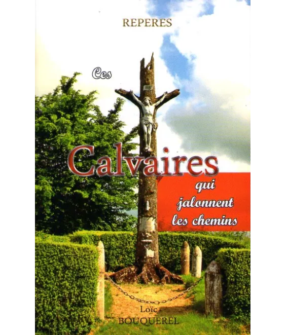 Ces calvaires qui jalonnent les chemins