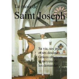 Le mois de saint Joseph. Sa vie, ses joies et ses douleurs.