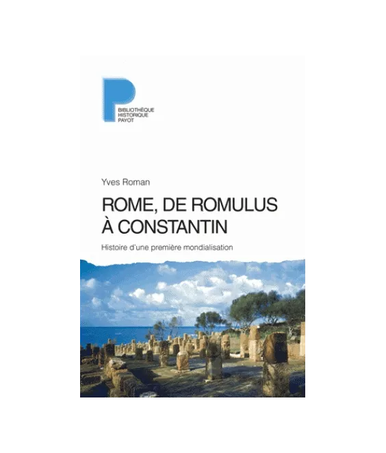 Rome, de Romulus à Constantin