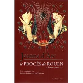 Jeanne d'Arc - Le procès de Rouen 21 février 1431- 30 mai 1431