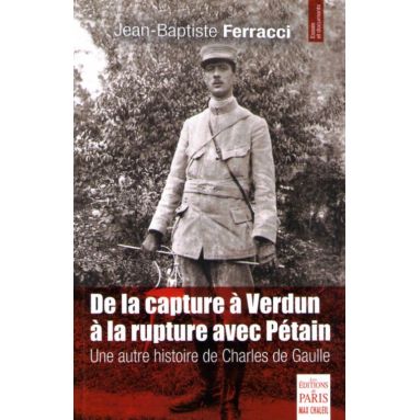 De la capture à Verdun à la rupture avec Pétain