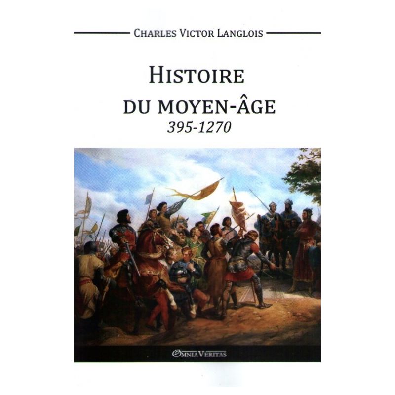 Charles Victor Langlois : Histoire du Moyen Age 395 - 1270 | Livres en ...