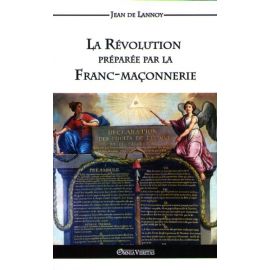 La Révolution préparée par la Franc-Maçonnerie