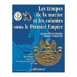 Les Troupes de la Marine et les Colonies sous le Premier Empire