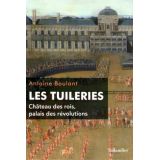 Les Tuileries - Château des rois, palais des révolutions