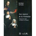 Aux sources de la Visitation - François de Sales et Jeanne de Chantal