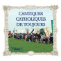 Cantiques Catholiques de Toujours - Volume 1
