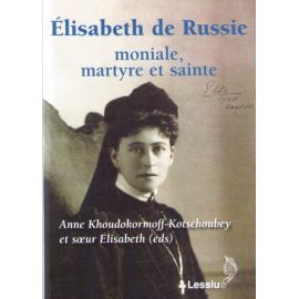 Elisabeth de Russie moniale, martyre et sainte
