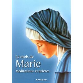 Le mois de Marie - Médiations et prières