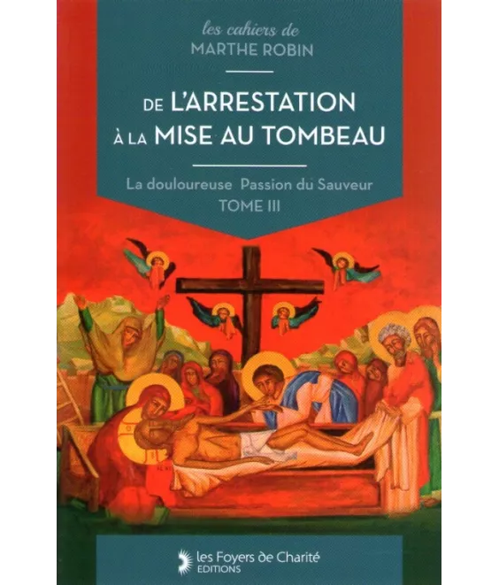 De l'arrestation à la mise au tombeau