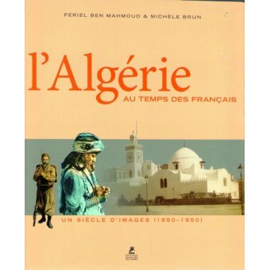 L'Algérie au temps des français