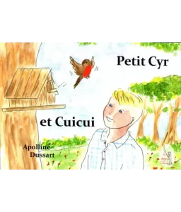 Apolline Dussart : Petit Cyr et Cuicui | Livres en famille