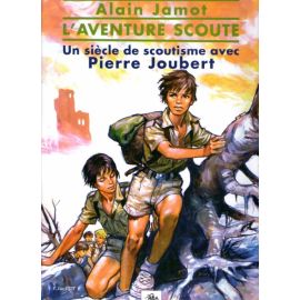 L'aventure scoute - Un siècle de scoutisme avec Pierre Joubert