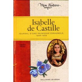 Isabelle de Castille - Journal d'une princesse espagnole - 1466-1469