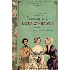 Petit manuel des curiosités de la conversation destiné aux amoureux de la langue française