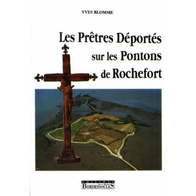 Les Prêtres déportés sur les Pontons de Rochefort