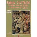 Sainte Clotilde - Première reine de France, la fille aînée de l'Eglise