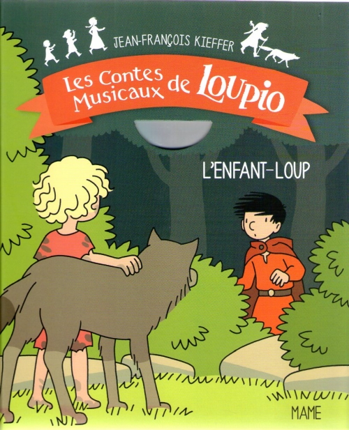 Les aventures de Loupio : les contes musicaux de Loupio ; l'enfant loup -  Jean-François Kieffer - Mame - Livre + CD Audio - Librairie Martelle AMIENS