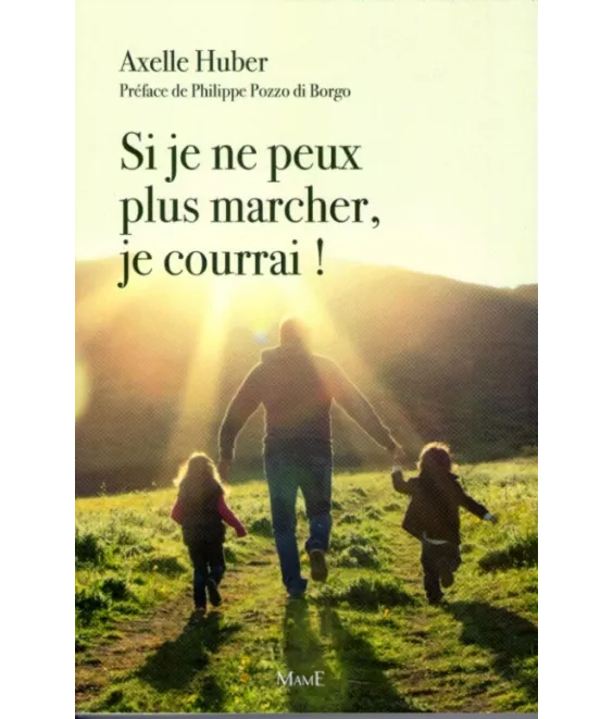 Si je ne peux plus marcher, je courrai !