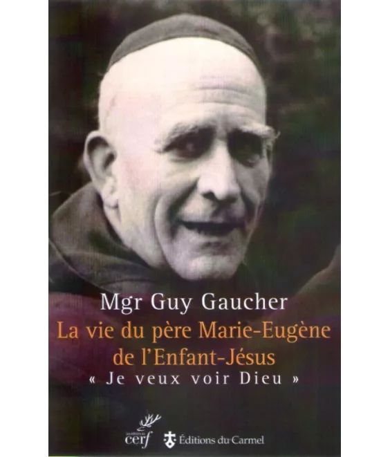 La vie du père Marie-Eugène de l'Enfant-Jésus