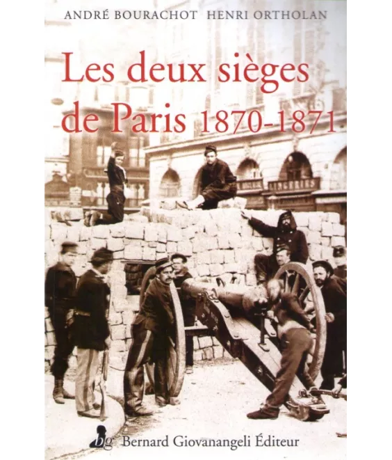 Les deux sièges de Paris 1870 - 1871