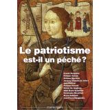 Le patriotisme est-il un péché ? - Actes de XVI° Université d'été de Renaissance catholique