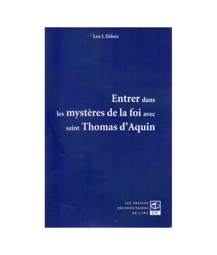 Entrer dans les mystères de la foi avec saint Thomas d'Aquin