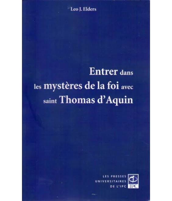 Entrer dans les mystères de la foi avec saint Thomas d'Aquin
