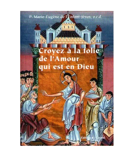 Croyez à la folie de l'amour qui est en Dieu
