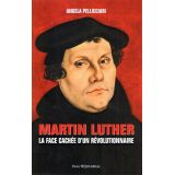 Martin Luther - La face cachée d'un révolutionnaire