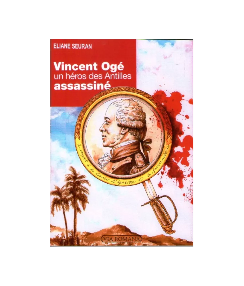 Vincent Ogé un héros des Antilles assassiné