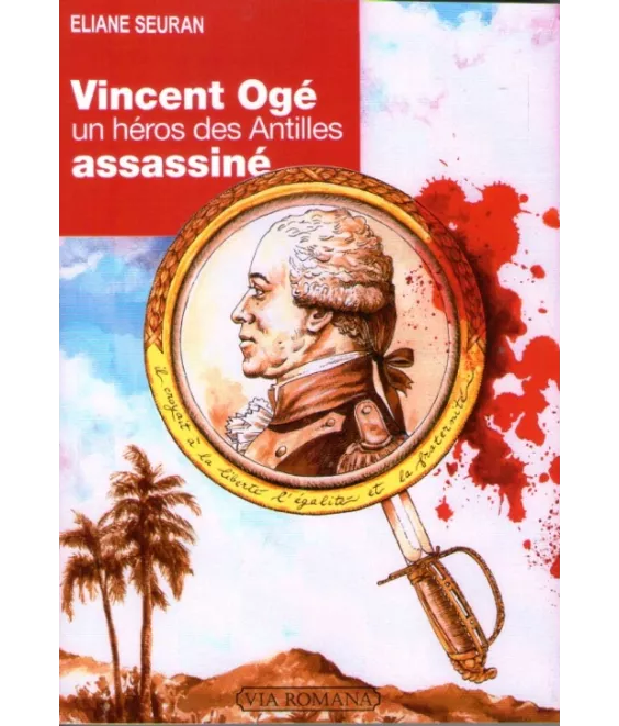 Vincent Ogé un héros des Antilles assassiné