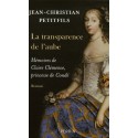 La Transparence de l'Aube - Mémoires de Claire Clémence, princesse de Condé