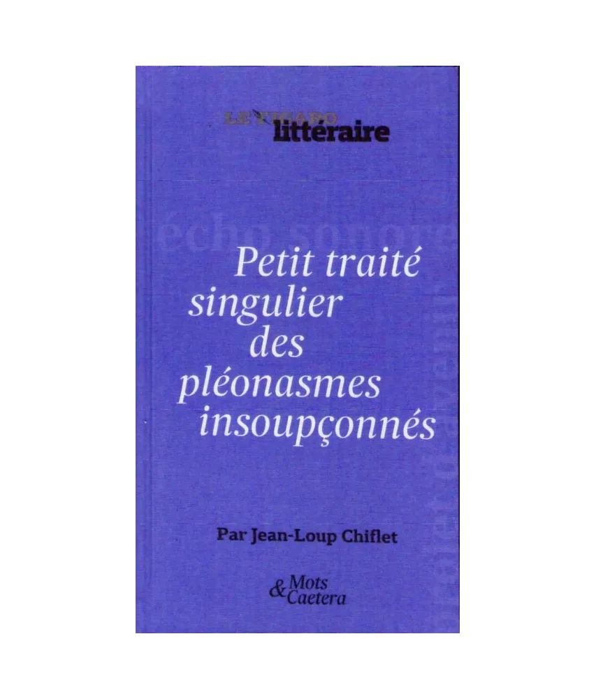 Petit traité singulier des pléonasmes insoupçonnés