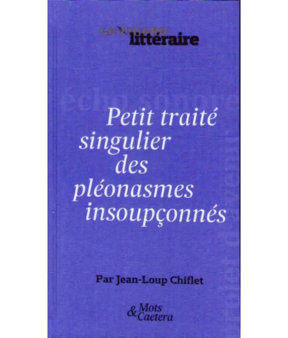 Petit traité singulier des pléonasmes insoupçonnés