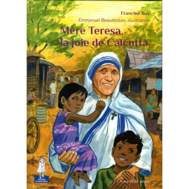 Mère Térésa la joie de Calcutta