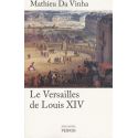 Le Versailles de Louis XIV - Le fonctionnement d'une résidence royale au XVII° siècle