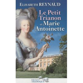 Le Petit Trianon et Marie-Antoinette